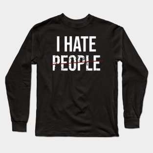 I hate people Long Sleeve T-Shirt